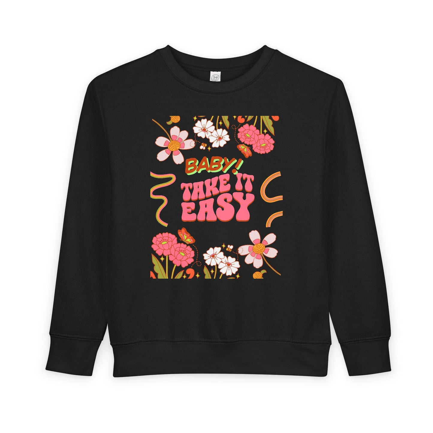 Toddler Sweatshirt - "Baby! Take It Easy" Retro Floral Crewneck