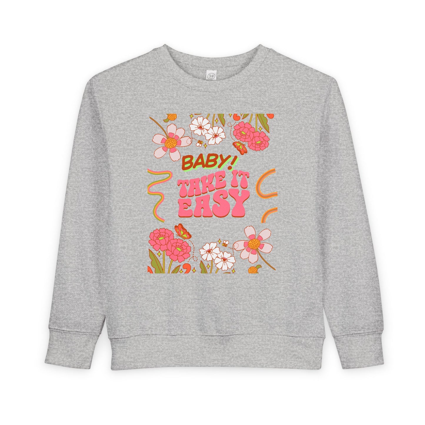 Toddler Sweatshirt - "Baby! Take It Easy" Retro Floral Crewneck