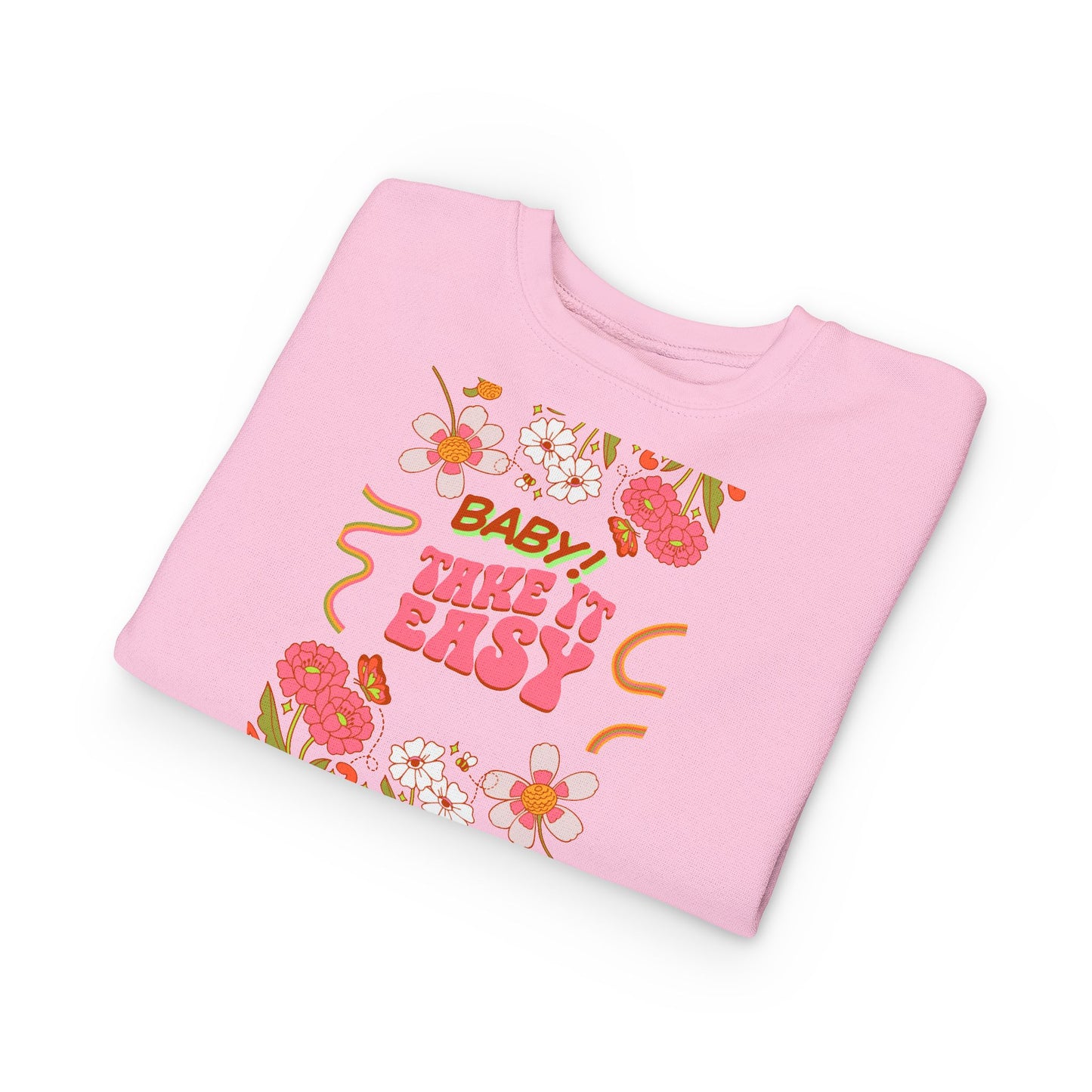 Toddler Sweatshirt - "Baby! Take It Easy" Retro Floral Crewneck