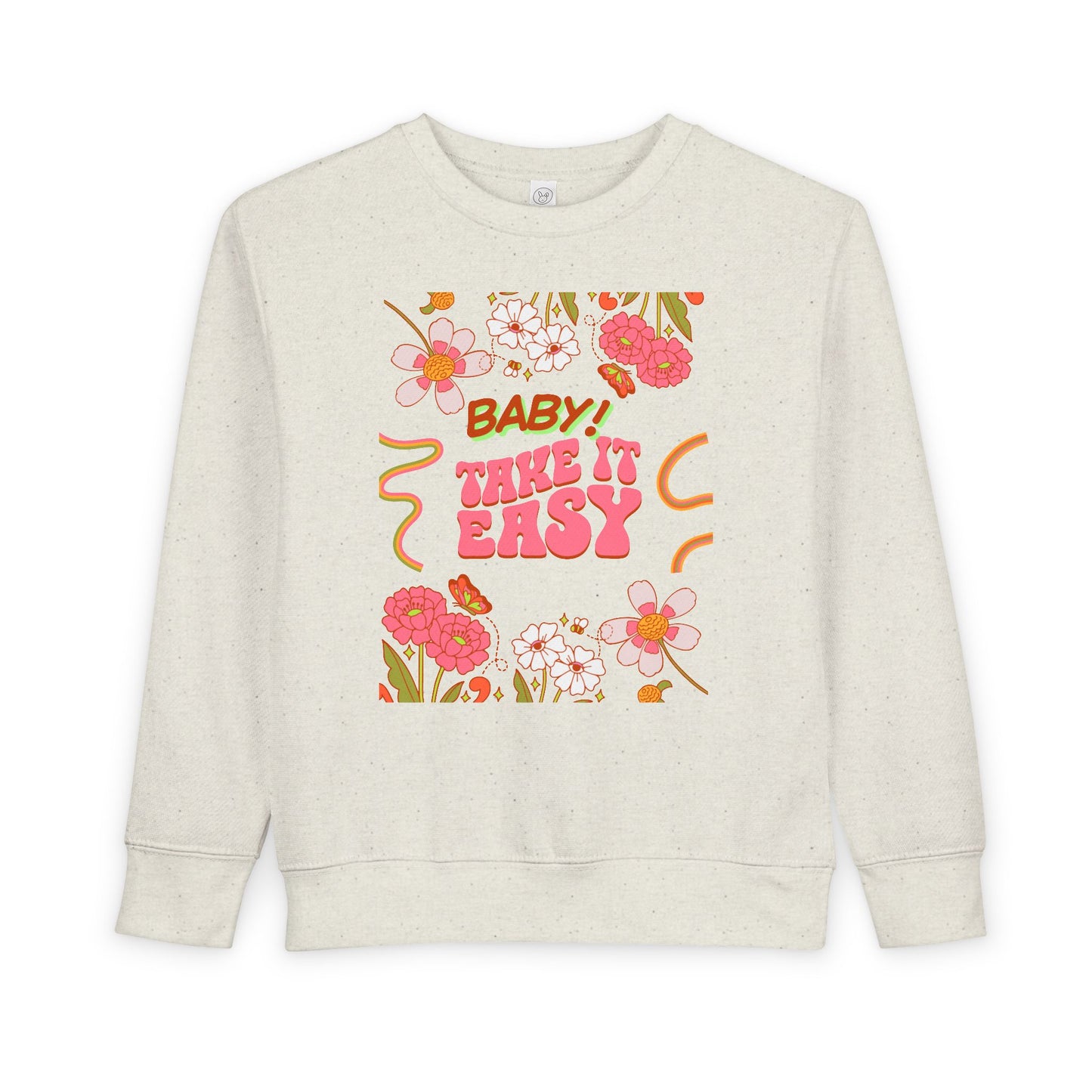 Toddler Sweatshirt - "Baby! Take It Easy" Retro Floral Crewneck