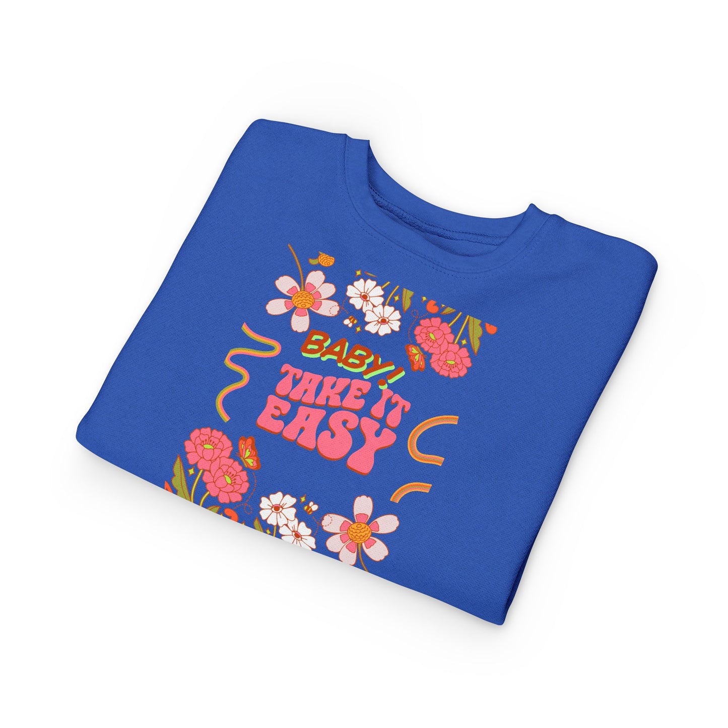 Toddler Sweatshirt - "Baby! Take It Easy" Retro Floral Crewneck