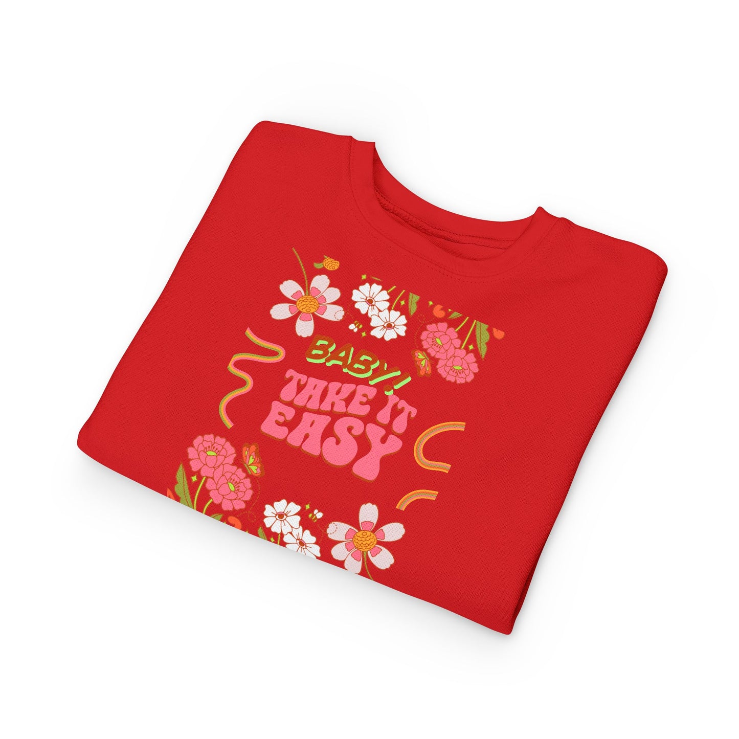 Toddler Sweatshirt - "Baby! Take It Easy" Retro Floral Crewneck