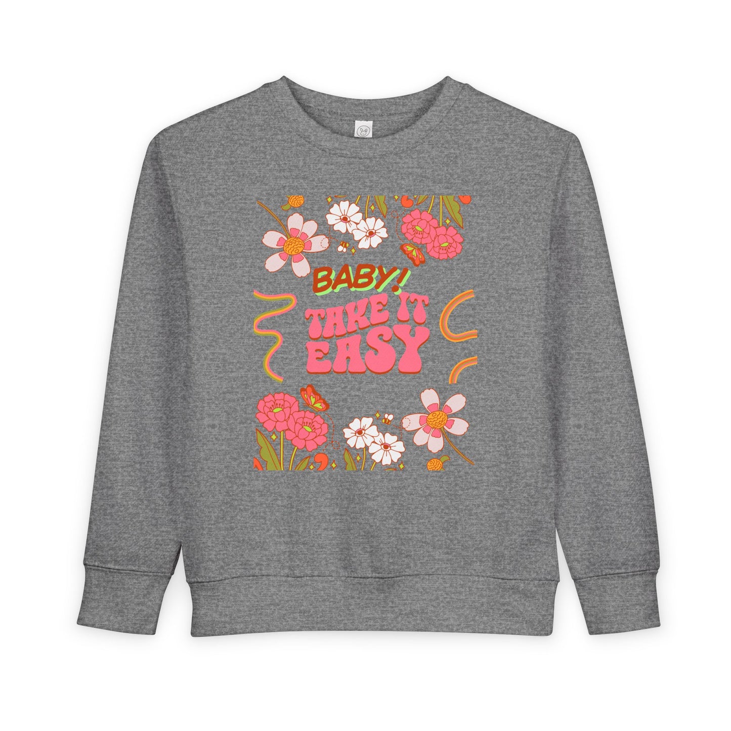 Toddler Sweatshirt - "Baby! Take It Easy" Retro Floral Crewneck